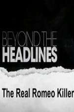 Watch Beyond the Headlines: The Real Romeo Killer Alluc