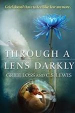 Watch Through a Lens Darkly: Grief, Loss and C.S. Lewis Alluc