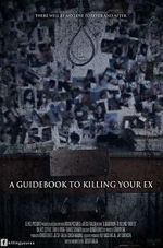Watch A Guidebook to Killing Your Ex Alluc