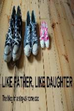 Watch Like Father Like Daughter Alluc