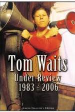 Watch Tom Waits - Under Review: 1983-2006 Alluc