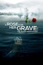 Watch A Rose for Her Grave: The Randy Roth Story Alluc