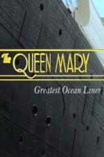 Watch The Queen Mary: Greatest Ocean Liner Alluc