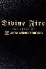 Watch Divine Fire: The Story of Jedi Mind Tricks Alluc