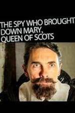 Watch The Spy Who Brought Down Mary Queen of Scots Alluc