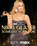 Watch Nikki Glaser: Someday You'll Die (TV Special 2024) Alluc