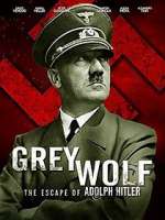 Watch Grey Wolf: Hitler's Escape to Argentina Alluc