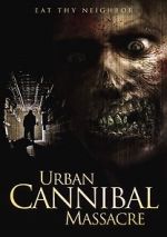 Watch Urban Cannibal Massacre Alluc