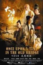 Watch Once Upon a Time In The Old Bridge Alluc