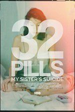 Watch 32 Pills: My Sisters Suicide Alluc