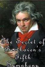 Watch The Secret of Beethoven's Fifth Symphony Alluc