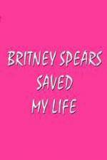 Watch Britney Spears Saved My Life Alluc