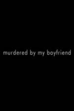Watch Murdered By My Boyfriend Alluc