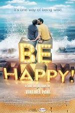 Watch Be Happy! (the musical) Alluc