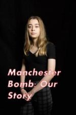 Watch Manchester Bomb: Our Story Alluc