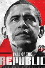 Watch Fall of the Republic The Presidency of Barack H Obama Alluc