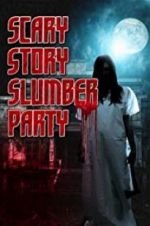 Watch Scary Story Slumber Party Alluc