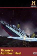 Watch Titanic's Achilles Heel Alluc