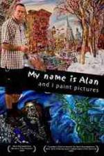 Watch My Name Is Alan and I Paint Pictures Alluc