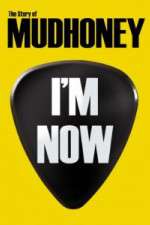 Watch I'm Now: The Story of Mudhoney Alluc