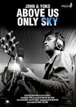 Watch John & Yoko: Above Us Only Sky Alluc