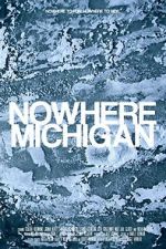 Watch Nowhere, Michigan Alluc