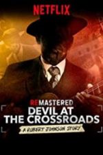 Watch ReMastered: Devil at the Crossroads Alluc