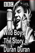 Watch Wild Boys: The Story of Duran Duran Alluc