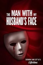 Watch The Man with My Husband\'s Face Alluc