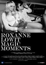 Watch Roxanne Lowit Magic Moments Alluc