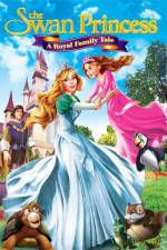 Watch The Swan Princess A Royal Family Tale Alluc
