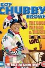 Watch Roy Chubby Brown: The Good, The Bad And The Fat Bastard Alluc