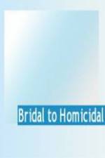 Watch Bridal To Homicidal Alluc