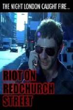 Watch Riot on Redchurch Street Alluc