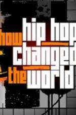 Watch How Hip Hop Changed The World Alluc
