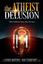 Watch The Atheist Delusion Alluc