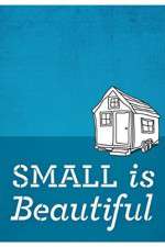 Watch Small Is Beautiful A Tiny House Documentary Alluc