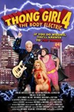 Watch Thong Girl 4: The Body Electric Alluc