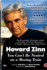 Watch Howard Zinn - You Can't Be Neutral on a Moving Train Alluc