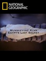 Watch Mummifying Alan: Egypt\'s Last Secret Alluc