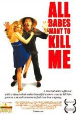 Watch All Babes Want to Kill Me Alluc