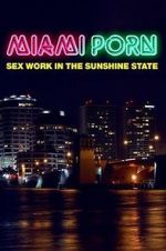 Watch Miami Porn: sex work in the sunshine state Alluc