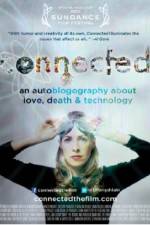 Watch Connected An Autoblogography About Love Death & Technology Alluc