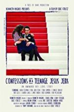 Watch Confessions of a Teenage Jesus Jerk Alluc