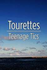 Watch Tourettes: Teenage Tics Alluc