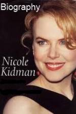 Watch Biography - Nicole Kidman Alluc