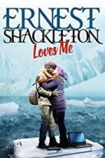 Watch Ernest Shackleton Loves Me Alluc