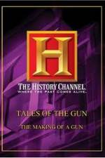 Watch History Channel: Tales Of The Gun - The Making of a Gun Alluc