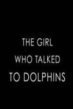 Watch The Girl Who Talked to Dolphins Alluc