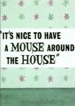 Watch It\'s Nice to Have a Mouse Around the House (Short 1965) Alluc